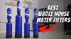 Best Whole House Water Filter Systems Review Ultimate 2022 Guide