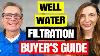 Well Water Filtration Buyers Guide Everything You Need To Know Before Investing